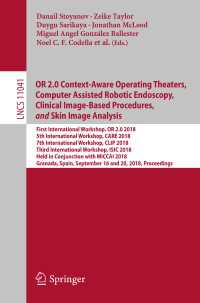 OR 2.0 Context-Aware Operating Theaters, Computer Assisted Robotic Endoscopy, Clinical Image-Based Procedures, and Skin Image Analysis : First International Workshop, OR 2.0 2018, 5th International Workshop, CARE 2018, 7th International Workshop, CLIP 2018, Third International Workshop, ISIC 2018, Held in Conjunction with MICCAI 2018, Granada, Spain, September 16 and 20, 2018, Proceed