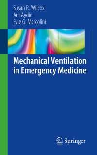 Mechanical Ventilation in Emergency Medicine〈1st ed. 2019〉