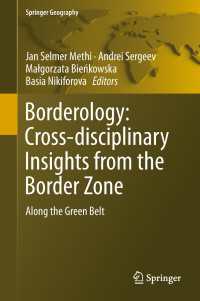 境界地帯と生態系保全の学際的研究<br>Borderology: Cross-disciplinary Insights from the Border Zone〈1st ed. 2019〉 : Along the Green Belt