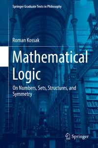 数理論理学入門：数、集合、構造、対称<br>Mathematical Logic〈1st ed. 2018〉 : On Numbers, Sets, Structures, and Symmetry