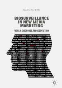 Biosurveillance in New Media Marketing〈1st ed. 2018〉 : World, Discourse, Representation