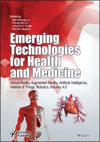 Emerging Technologies for Health and Medicine : Virtual Reality, Augmented Reality, Artificial Intelligence, Internet of Things, Robotics, Industry 4.0