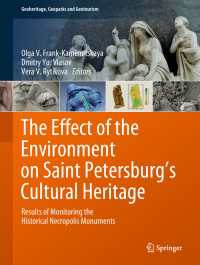 The Effect of the Environment on Saint Petersburg's Cultural Heritage〈1st ed. 2019〉 : Results of Monitoring the Historical Necropolis Monuments