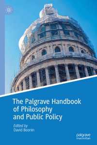 哲学と公共政策ハンドブック<br>The Palgrave Handbook of Philosophy and Public Policy〈1st ed. 2018〉