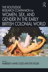 ラウトレッジ版　初期英国植民地世界の女性・性・ジェンダー文学研究必携<br>Routledge Companion to Women, Sex, and Gender in the Early British Colonial World