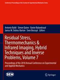 Residual Stress, Thermomechanics & Infrared Imaging, Hybrid Techniques and Inverse Problems, Volume 7 : Proceedings of the 2018 Annual Conference on Experimental and Applied Mechanics