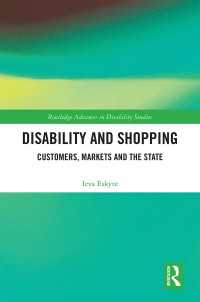Disability and Shopping : Customers, Markets and the State
