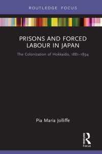 日本の北海道植民地化と囚人労働1881-1894年<br>Prisons and Forced Labour in Japan : The Colonization of Hokkaido, 1881-1894