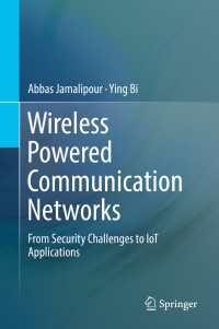 Wireless Powered Communication Networks〈1st ed. 2019〉 : From Security Challenges to IoT Applications