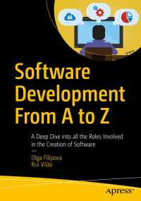 Software Development From A to Z〈1st ed.〉 : A Deep Dive into all the Roles Involved in the Creation of Software