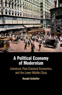 モダニズムの政治経済論：文学、ポスト古典派経済学と下位中産階級<br>A Political Economy of Modernism : Literature, Post-Classical Economics, and the Lower Middle-Class