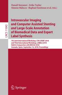 Intravascular Imaging and Computer Assisted Stenting and Large-Scale Annotation of Biomedical Data and Expert Label Synthesis : 7th Joint International Workshop, CVII-STENT 2018 and Third International Workshop, LABELS 2018, Held in Conjunction with MICCAI 2018, Granada, Spain, September 16, 2018, Proceedings