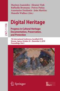 Digital Heritage. Progress in Cultural Heritage: Documentation, Preservation, and Protection : 7th International Conference, EuroMed 2018, Nicosia, Cyprus, October 29–November 3, 2018, Proceedings, Part I