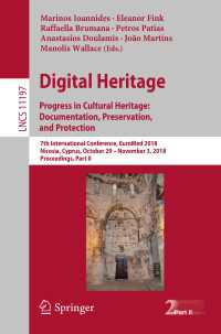 Digital Heritage. Progress in Cultural Heritage: Documentation, Preservation, and Protection : 7th International Conference, EuroMed 2018, Nicosia, Cyprus, October 29 – November 3, 2018, Proceedings, Part II