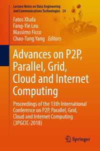 Advances on P2P, Parallel, Grid, Cloud and Internet Computing〈1st ed. 2019〉 : Proceedings of the 13th International Conference on P2P, Parallel, Grid, Cloud and Internet Computing (3PGCIC-2018)