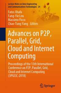 Advances on P2P, Parallel, Grid, Cloud and Internet Computing〈1st ed. 2019〉 : Proceedings of the 13th International Conference on P2P, Parallel, Grid, Cloud and Internet Computing (3PGCIC-2018)