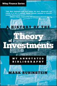 Ｍ．ルービンシュタイン著／投資理論の歴史：注釈付文献ガイド<br>A History of the Theory of Investments : My Annotated Bibliography