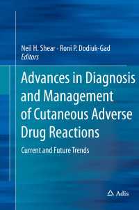 Advances in Diagnosis and Management of Cutaneous Adverse Drug Reactions〈1st ed. 2019〉 : Current and Future Trends