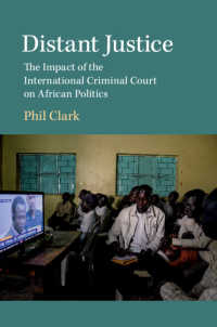 国際刑事裁判所のアフリカ政治への影響<br>Distant Justice : The Impact of the International Criminal Court on African Politics