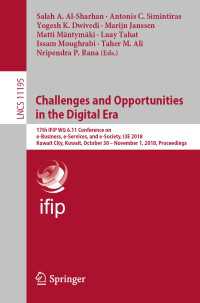 Challenges and Opportunities in the Digital Era〈1st ed. 2018〉 : 17th IFIP WG 6.11 Conference on e-Business, e-Services, and e-Society, I3E 2018, Kuwait City, Kuwait, October 30 – November 1, 2018, Proceedings