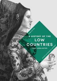 ベネルクス三国の歴史（第３版）<br>A History of the Low Countries〈3rd ed. 2019〉（3）