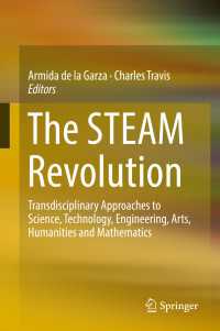 STEAM革命：科学・技術・工学・芸術・人文学・数学を越えるアプローチ<br>The STEAM Revolution〈1st ed. 2019〉 : Transdisciplinary Approaches to Science, Technology, Engineering, Arts, Humanities and Mathematics