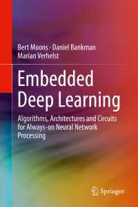 埋め込み深層学習<br>Embedded Deep Learning〈1st ed. 2019〉 : Algorithms, Architectures and Circuits for Always-on Neural Network Processing