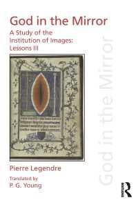 Ｐ．ルジャンドル著／鏡の中の神：イメージの制度研究：第Ⅲ講（英訳）<br>Pierre Legendre Lessons III God in the Mirror : A Study of the Institution of Images