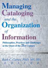 Managing Cataloging and the Organization of Information : Philosophies, Practices and Challenges at the Onset of the 21st Century
