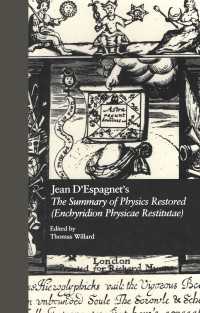 Jean D'Espagnet's The Summary of Physics Restored (Enchyridion Physicae Restitutae) : The 1651 Translation with D'Espagnet's Arcanum (1650)