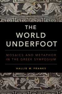 The World Underfoot : Mosaics and Metaphor in the Greek Symposium