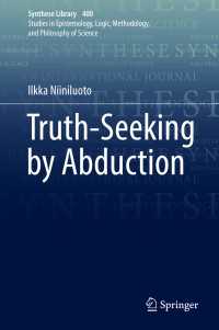 アブダクションによる真理探究<br>Truth-Seeking by Abduction〈1st ed. 2018〉