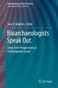生物考古学は訴える：今日の誤用を糺すエビデンス<br>Bioarchaeologists Speak Out〈1st ed. 2019〉 : Deep Time Perspectives on Contemporary Issues