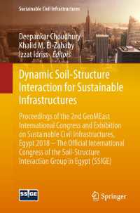 Dynamic Soil-Structure Interaction for Sustainable Infrastructures〈1st ed. 2019〉 : Proceedings of the 2nd GeoMEast International Congress and Exhibition on Sustainable Civil Infrastructures, Egypt 2018 – The Official International Congress of the Soil-Structure Interaction Group in Egypt (SSIGE)