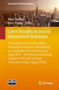 Latest Thoughts on Ground Improvement Techniques〈1st ed. 2019〉 : Proceedings of the 2nd GeoMEast International Congress and Exhibition on Sustainable Civil Infrastructures, Egypt 2018 – The Official International Congress of the Soil-Structure Interaction Group in Egypt (SSIGE)