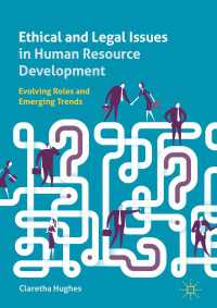 Ethical and Legal Issues in Human Resource Development〈1st ed. 2019〉 : Evolving Roles and Emerging Trends
