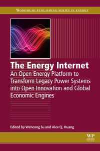 The Energy Internet : An Open Energy Platform to Transform Legacy Power Systems into Open Innovation and Global Economic Engines