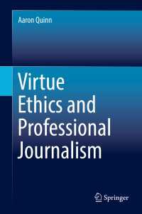 徳の倫理学と職業としてのジャーナリズム<br>Virtue Ethics and Professional Journalism〈1st ed. 2018〉