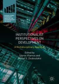 開発に対する制度学派の視座：学際的アプローチ<br>Institutionalist Perspectives on Development〈1st ed. 2018〉 : A Multidisciplinary Approach
