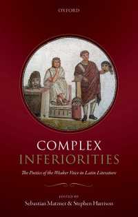 Complex Inferiorities : The Poetics of the Weaker Voice in Latin Literature