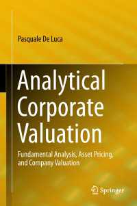 分析的企業評価<br>Analytical Corporate Valuation〈1st ed. 2018〉 : Fundamental Analysis, Asset Pricing, and Company Valuation