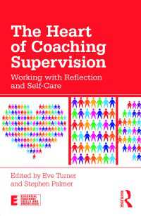 The Heart of Coaching Supervision : Working with Reflection and Self-Care