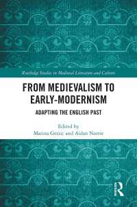 From Medievalism to Early-Modernism : Adapting the English Past