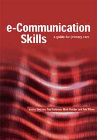 E-Communication Skills : A Guide for Primary Care