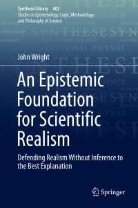 An Epistemic Foundation for Scientific Realism〈1st ed. 2018〉 : Defending Realism Without Inference to the Best Explanation