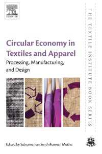 Circular Economy in Textiles and Apparel : Processing, Manufacturing, and Design