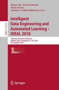 Intelligent Data Engineering and Automated Learning – IDEAL 2018〈1st ed. 2018〉 : 19th International Conference,  Madrid, Spain, November 21–23, 2018, Proceedings, Part I