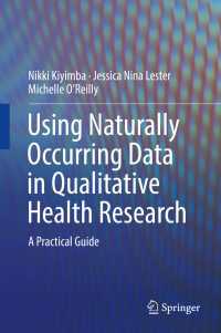 Using Naturally Occurring Data in Qualitative Health Research : A Practical Guide