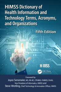 HIMSS医療情報技術用語・頭文字・機関辞典（第５版）<br>HIMSS Dictionary of Health Information and Technology Terms, Acronyms and Organizations（5 NED）