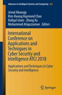 International Conference on Applications and Techniques in Cyber Security and Intelligence ATCI 2018〈1st ed. 2019〉 : Applications and Techniques in Cyber Security and Intelligence